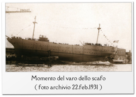Momento del varo dello scafo  ( foto archivio 22.feb.1931 )